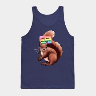 Hey Look A Squirrel Tank Top